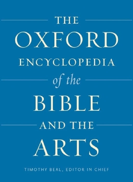 The Oxford Encyclopedia of the Bible and the Arts by Timothy Beal