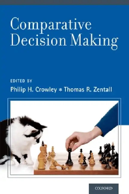 Comparative Decision Making by Thomas R. Zentall, Philip H. Crowley