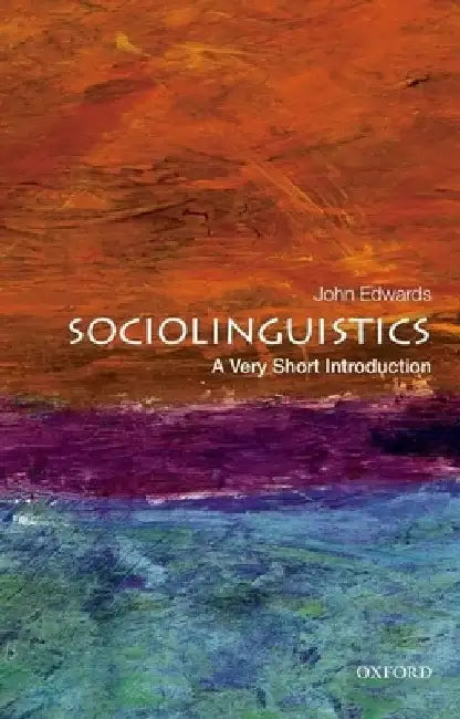Sociolinguistics: A Very Short Introduction by John Edwards