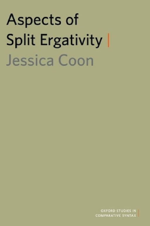 Aspects of Split Ergativity by Jessica Coon