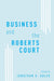Business and the Roberts Court by Jonathan H. Adler