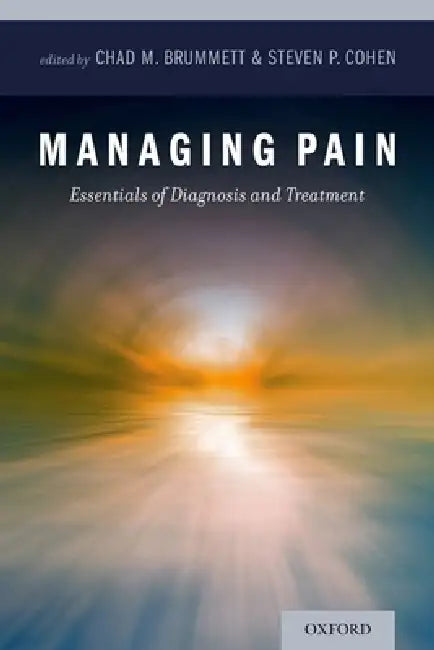 Managing Pain: Essentials of Diagnosis and Treatment by Chad M. Brummett, Steven P. Cohen