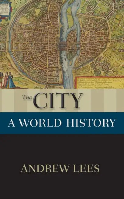 The City: A World History by Andrew Lees