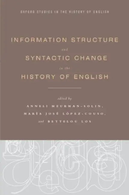 Information Structure and Syntactic Change in the History of English by Anneli Meurman-Solin, Maria Jose Lopez-Couso, Bettelou Los