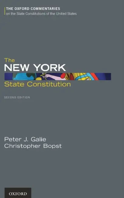 The New York State Constitution by Peter J. Galie, Christopher Bopst