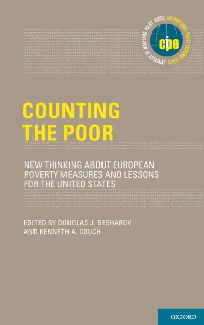 Counting the Poor: New Thinking about European Poverty Measures and Lessons for the United States by Douglas J. Besharov, Kenneth A. Couch