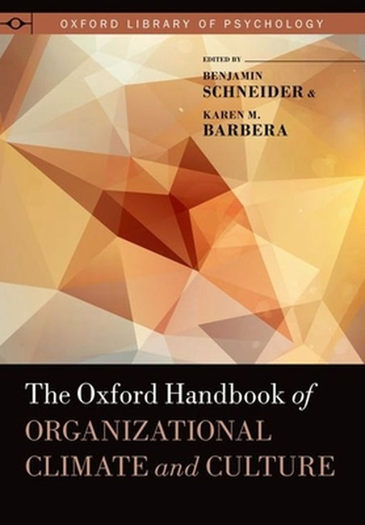 The Oxford Handbook of Organizational Climate and Culture by Edited By Schneider & Barbera, Karen Barbera