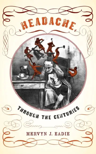 Headache: Through the Centuries by Mervyn J. Eadie