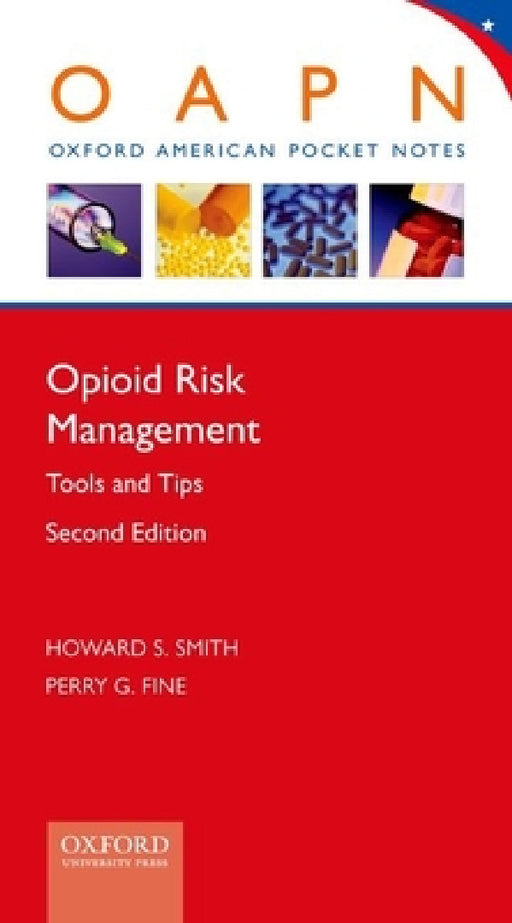 Opioid Risk Management: Tools and Tips (Revised) by Howard S. Smith, Perry G. Fine