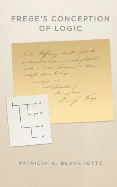 Frege's Conception of Logic by Patricia A. Blanchette
