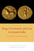 King, Governance, and Law in Ancient India: Kautilya's Arthasastra by Patrick Olivelle