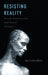 Resisting Reality: Social Construction and Social Critique by Sally Haslanger