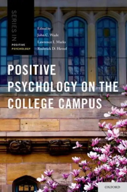 Positive Psychology on the College Campus by John C. Wade, Lawrence I. Marks, Roderick D. Hetzel