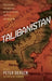 Talibanistan: Negotiating the Borders Between Terror, Politics, and Religion by Peter Bergen, Katherine Tiedemann