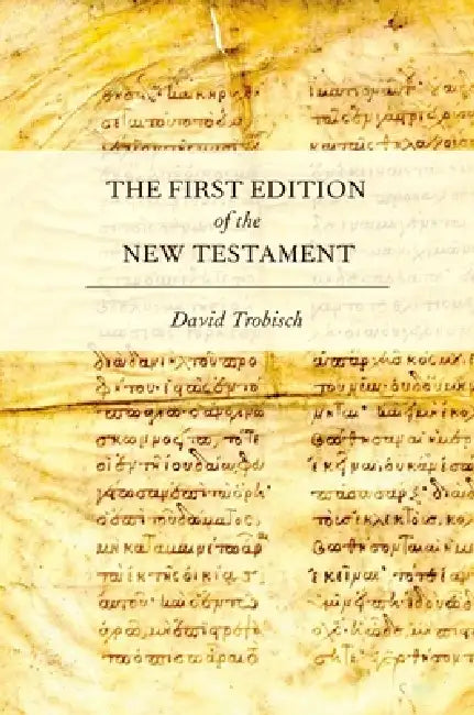 The First Edition of the New Testament by David Trobisch