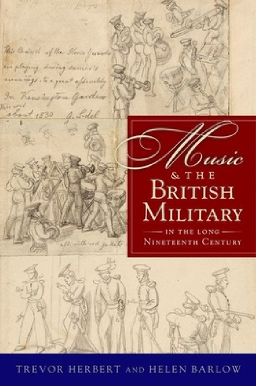 Music & the British Military in the Long Nineteenth Century by Trevor Herbert