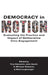 Democracy in Motion: Evaluating the Practice and Impact of Deliberative Civic Engagement by Tina Nabatchi, John Gastil, Matt Leighninger