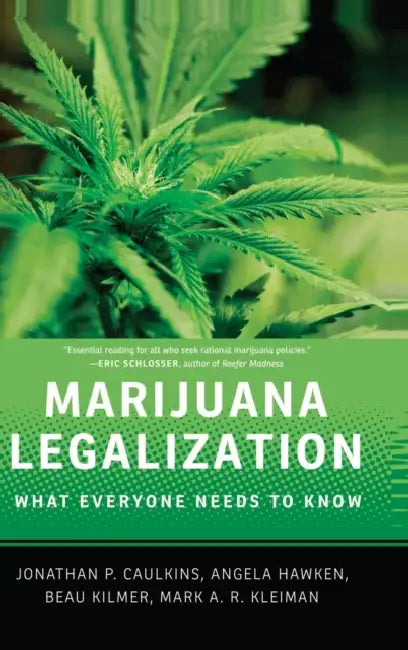 Marijuana Legalization: What Everyone Needs to Know(r) by Jonathan P. Caulkins, Angela Hawken, Beau Kilmer