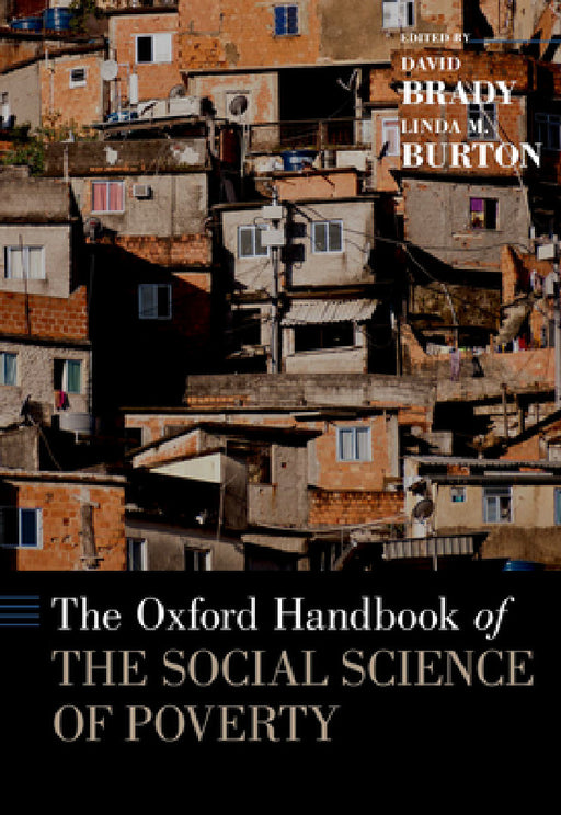 Oxford Handbook of the Social Science of Poverty by David Brady, Linda M. Burton