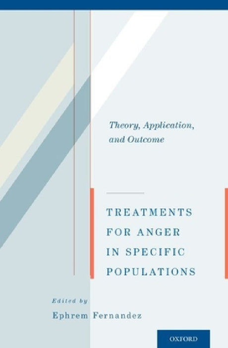 Treatments for Anger in Specific Populations: Theory, Application, and Outcome by Ephrem Fernandez