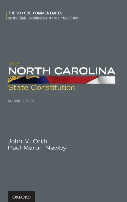 The North Carolina State Constitution by John V. Orth, Paul M. Newby