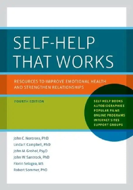 Self-Help That Works: Resources to Improve Emotional Health and Strengthen Relationships by John C. Norcross