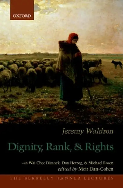 Dignity, Rank, and Rights by Jeremy Waldron, Meir Dan-Cohen
