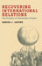 Recovering International Relations: The Promise of Sustainable Critique by Daniel Levine