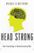 Head Strong: How Psychology Is Revolutionizing War by Michael D. Matthews