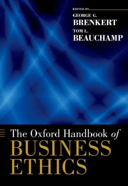 The Oxford Handbook of Business Ethics by George G. Brenkert, Tom L. Beauchamp, George G. Brenkert