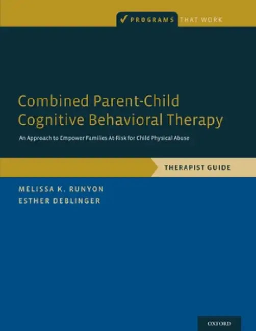 Combined Parent-Child Cognitive Behavioral Therapy: An Approach to Empower Families At-Risk for Child Physical Abuse by Melissa K. Runyon, Esther Deblinger
