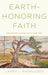 Earth-Honoring Faith: Religious Ethics in a New Key by Larry L. Rasmussen