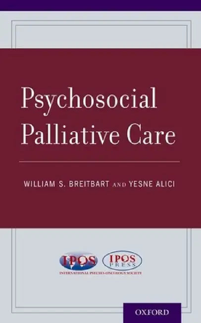 Psychosocial Palliative Care by William S. Breitbart, Yesne Alici, International Psycho-Oncology Society