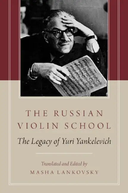 The Russian Violin School: The Legacy of Yuri Yankelevich by Masha Lankovsky