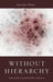 Without Hierarchy: The Scale Freedom of the Universe by Mariam Thalos