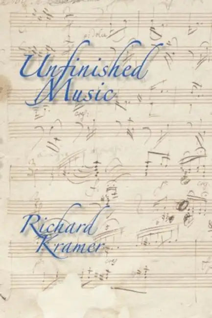 Unfinished Music by Richard Kramer