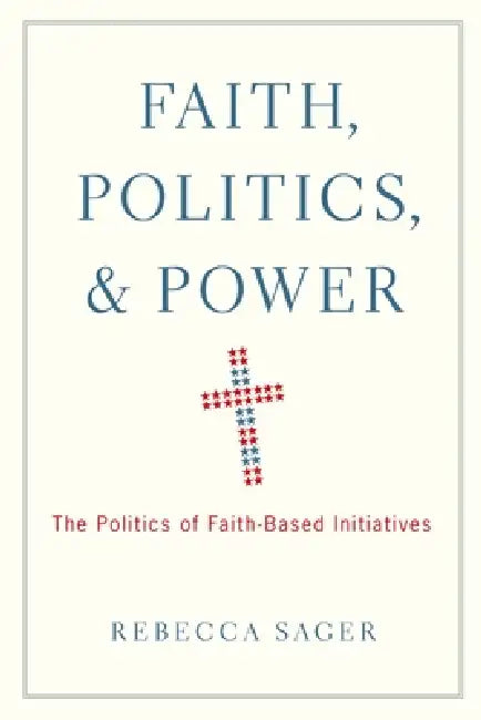 Faith, Politics, & Power by Rebecca Sager