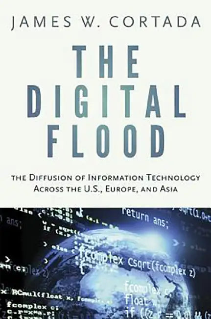 The Digital Flood : by Cortada James W.