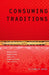 Consuming Traditions: Modernity, Modernism, and the Commodified Authentic by Elizabeth Outka