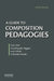 Guide to Composition Pedagogies by Gary Comp Tate, Amy Rupiper-Taggart, Kurt Schick