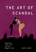 The Art of Scandal: Modernism, Libel Law, and the Roman À Clef by Sean Latham