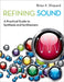 Refining Sound: A Practical Guide to Synthesis and Synthesizers by Brian K. Shepard