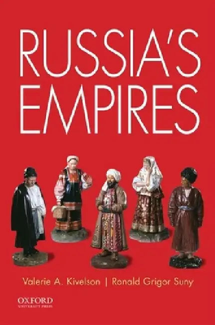 Russia's Empires by Valerie A. Kivelson, Ronald Grigor Suny