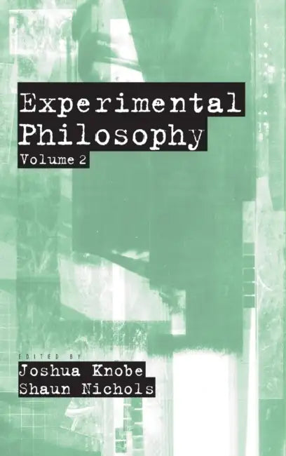 Experimental Philosophy, Volume 2 by Joshua Knobe, Shaun Nichols