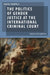 The Politics of Gender Justice at the International Criminal Court: Legacies and Legitimacy by Louise Chappell