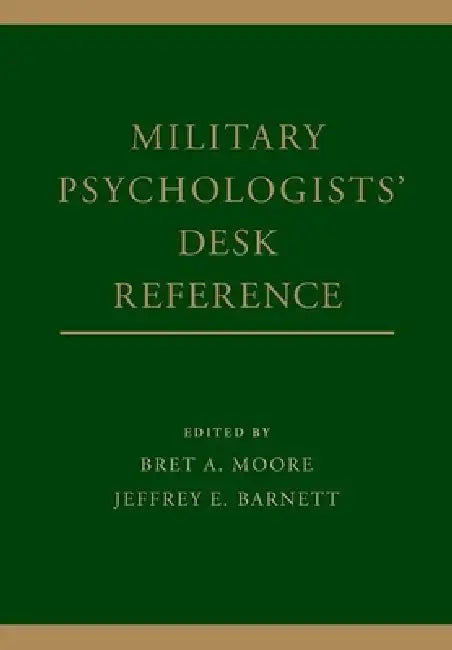 Military Psychologists' Desk Reference by Bret A. Moore, Jeffrey E. Barnett