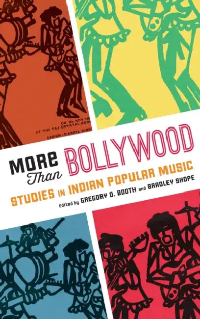 More Than Bollywood: Studies in Indian Popular Music by Gregory D. Booth, Bradley Shope