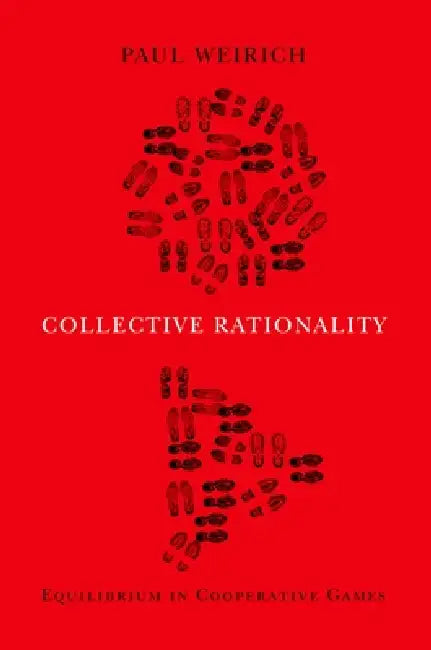 Collective Rationality: Equilibrium in Cooperative Games by Paul Weirich