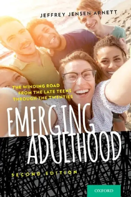 Emerging Adulthood: The Winding Road from the Late Teens Through the Twenties (Revised) by Jeffrey Jensen Arnett