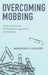 Overcoming Mobbing: A Recovery Guide for Workplace Aggression and Bullying by Maureen Duffy, Len Sperry